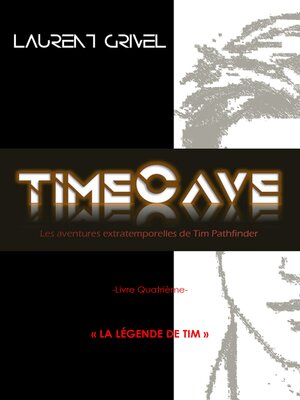 cover image of TIMECAVE-LIVRE QUATRIÈME-LA LÉGENDE DE TIM